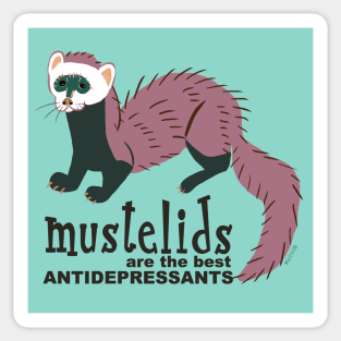 Mustelids are the best antidepressants #3 Sticker